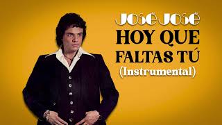 José José  Hoy Que Faltas Tú Instrumental Original 🎶✨ [upl. by Ilrahc]