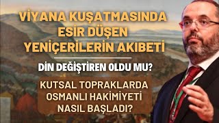 Viyana Kuşatmasında Esir Düşen Yeniçerilerin Akıbeti Din Değiştiren Oldu Mu [upl. by Cristiano895]