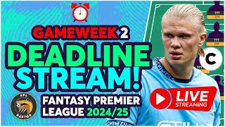 FPL DEADLINE STREAM GAMEWEEK 2  TRIPLE CAPTAIN HAALAND  Fantasy Premier League Tips 202425 [upl. by Trygve]