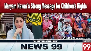 Maryam Nawaz Emphasizes Child Welfare on World Children’s Day  News 99 [upl. by Elsinore]