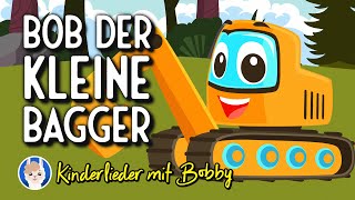 Bob der kleine Bagger Bagger Lied  Kinderlieder mit Bobby [upl. by Quinta]