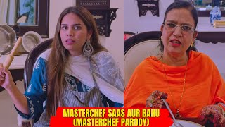 Masterchef Saas Aur Bahu MASTERCHEF PARODY [upl. by Anirtruc]