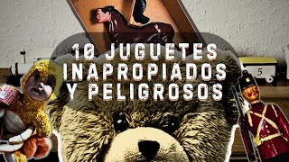 TOP 10 JUGUETES INAPROPIADOS Y PELIGROSOS [upl. by Leanahtan]