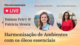 Live com Daina Petry sobre Aromaterapia e Harmonização de Ambientes [upl. by Kramnhoj]