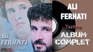 Ali Ferhati  Tazitma Album Complet [upl. by Alsi]