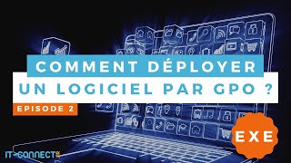 Comment déployer un logiciel par GPO   Format EXE [upl. by Dickinson]