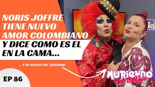 Noris Joffre tiene nuevo amor colombiano  MDB EP 86 [upl. by Tine202]