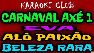 CARNAVAL AXÉ 1  EVAALÔ PAIXÃOBELEZA RARA IVETE SANGALO  KARAOKÊ [upl. by Hannaj]