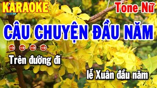 Karaoke Câu Chuyện Đầu Năm Tone Nữ  Nhạc Xuân Beat Chuẩn 2024 [upl. by Nadabus]