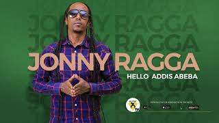 Jonny Ragga  Hello Addis Abeba  New Ethiopian Music   Official Audio [upl. by Eelram]