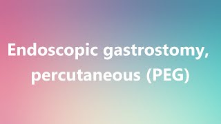 Endoscopic gastrostomy percutaneous PEG  Medical Definition and Pronunciation [upl. by Yecac]