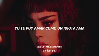 Danna Paola Jão  Idiota Letra  Lyric [upl. by Ailemac716]