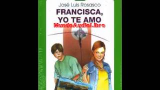 Francisca yo te amo  Capitulo 5  AudioLibro [upl. by Sapers]