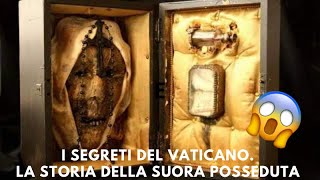 IL VATICANO NASCONDE MOLTI SEGRETI TRA CUI L’AVER NASCOSTO LA TESTA DI UNA SUORA POSSEDUTA creepy [upl. by Annez]