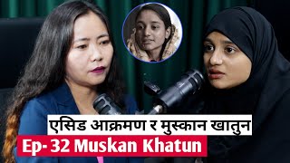 Yatra  Ep 32  Muskan Khatun  Podcast with Sampada Limbu [upl. by Fisa643]