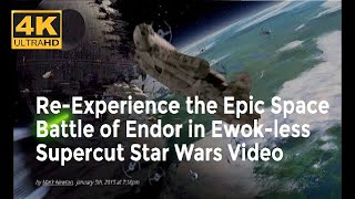 4K Star Wars EpVI  Return of the Jedi Despecialized Space Battle of Endor Supercut [upl. by Nomi]