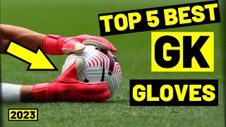 MY TOP 5 GOALKEEPER GLOVES FROM 2023 Under £100  Best Goalkeeper Gloves  Cheap Goalkeeper Gloves [upl. by Lusa]