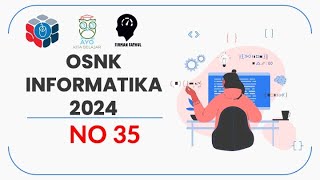 PEMBAHASAN OSNK INFORMATIKA 2024 NO 35 [upl. by Weaks]