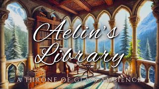 Aelin’s Library  Throne of Glass Fantasy Reading Ambience [upl. by Ecnerrat]