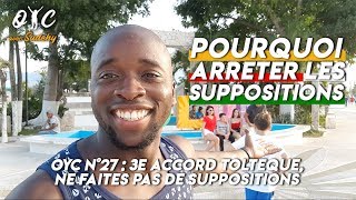 Pourquoi arrêter les suppositions 3e Accord Toltèque OYC N°27 [upl. by Lais]