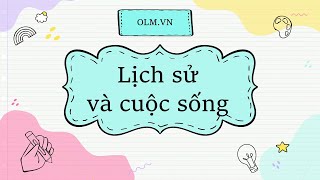 Bài 1 Lịch sử và cuộc sống  Lịch sử 6 Bộ sách Kết nối tri thức với cuộc sống OLMVN [upl. by Dulcine]