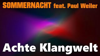 SOMMERNACHT feat PAUL WEILER quotACHTE KLANGWELTquot [upl. by Ayatahs]