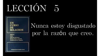 Lección 5 Un Curso de Milagros [upl. by Kcirdec]