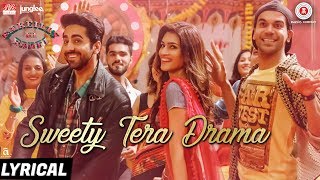 Sweety Tera Drama  Lyrical  Bareilly Ki Barfi  Kriti Ayushmann amp Rajkummar  Tanishk B [upl. by Eceirehs]