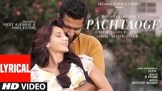 Pachtaoge Lyrical  Arijit Singh  Vicky Kaushal Nora Fatehi Jaani B Praak  Bhushan Kumar [upl. by Rednav]