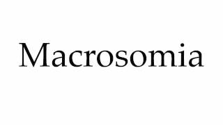 How to Pronounce Macrosomia [upl. by Idyak]