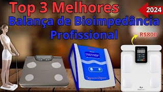 ✅Qual a MELHOR BALANÇA DE BIOIMPEDÂNCIA PROFISSIONAL 2024 ✅TOP 3 MELHORES CUSTO BENEFÍCIO [upl. by Auqenahc]