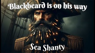 Blackbeard Is on His Way Music Video amp Lyrics blackbeard blackpearl pirates [upl. by Caines960]