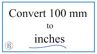 Convert 100 Millimeters to Inches [upl. by Jillayne]