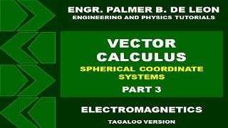 VECTOR CALCULUS SPHERICAL COORDINATE SYSTEM PART 3  ELECTROMAGNETICS TAGALOG VERSION [upl. by Sparhawk269]