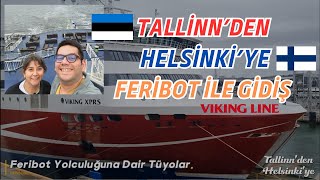 Tallinnden Helsinkiye Feribot ile Gidiş  Feribot Yolculuğuna Dair Tüyolar  Viking Line [upl. by Ozneral]