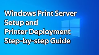 How to setup a Windows Print Server and deploy printers using Group Policy [upl. by Nalro376]