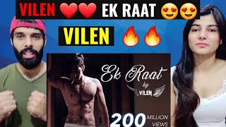 Vilen  Ek Raat ❤❤ l Ek Raat Reaction Video  Vilen Reaction Video [upl. by Mayes232]