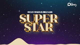 Dully Sykes Ft Billnass  Super Star Official Audio [upl. by Kcirtapnaes322]