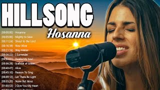 Hosanna  Top 100 Beautiful HILLSONG WORSHIP Songs With Lyrics  Beautiful HILLSONG WORSHIP Songs [upl. by Lovich]