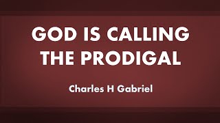 God Is Calling the Prodigal  acapella hymn with lyrics [upl. by Agnot]