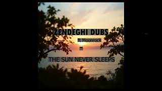 Zendeghi Dubs  The Sun Never Sleeps ft Moonrock [upl. by Anton]