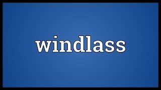 Windlass Meaning [upl. by Neeruam]