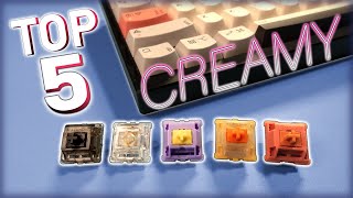 Top 5 Creamy Switches [upl. by Drexler]