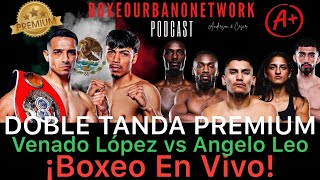 ¡NOCHE DE PELEA EN VIVO Venado López vs Angelo Leo y Vergil Ortiz Reta por el Título Mundial [upl. by Clareta]