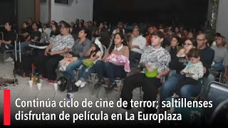 Continúa ciclo de cine de terror saltillenses disfrutan de película en La Europlaza [upl. by Weisman]