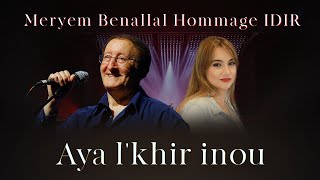 Meryem Benallal Hommage IDIR  Aya lkhir inou live djazaïria show 2021 [upl. by Tybi]