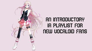 An Introductory IA Playlist for New Vocaloid Fans [upl. by Assirehs]