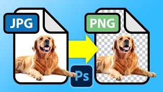 How To Convert JPG To Transparent PNG In Photoshop CC [upl. by Mairam]