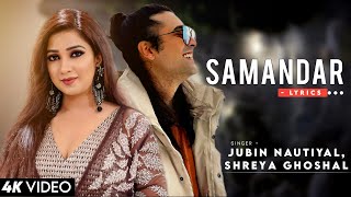 Samandar Full Song LYRICS  Jubin Nautiyal Shreya Ghoshal  Kis Kisko Pyaar Karoon  Tanishk B [upl. by Gluck]