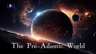 The PreAdamic World  Dr Larry Ollison [upl. by Ycnay419]